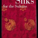 SILKS FOR THE SULTANS